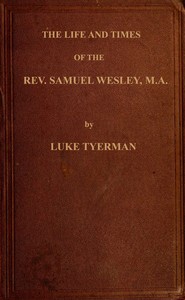 The life and times of the Rev. Samuel Wesley