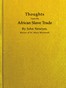 Thoughts upon the African slave trade