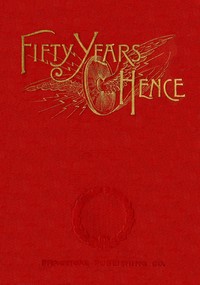Fifty years hence: or, What may be in 1943