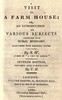A visit to a farm house; or, An introduction to various subjects connected with rural economy.