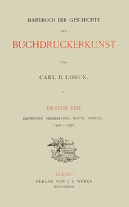 Handbuch der Geschichte der Buchdruckerkunst. Erster Teil
