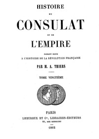 Histoire du Consulat et de l'Empire, (Vol. 20/20)