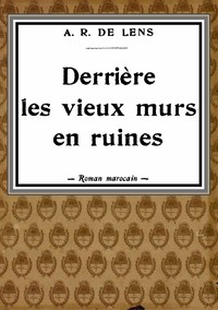 Derrière les vieux murs en ruines: roman marocain