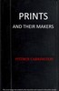 Prints and their makers: essays on engravers and etchers old and modern