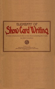 Elements of show card writing :  A course of instruction on how to make business-building show cards.
