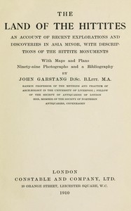 The land of the Hittites :  An account of recent explorations and discoveries in Asia Minor, with descriptions of the Hittite monuments