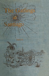 History of the Gatling Gun Detachment, Fifth Army Corps, at Santiago