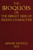 The Iroquois; or, the bright side of Indian character