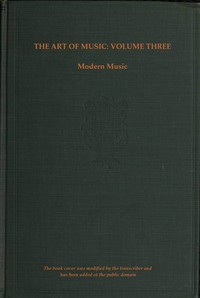 The art of music, Vol. 03 (of 14) :  Modern music