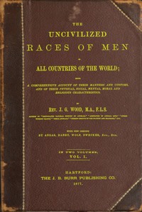 The uncivilized races of men in all countries of the world; vol. 1 of 2