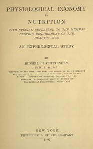 Physiological economy in nutrition, with special reference to the minimal proteid requirement of the healthy man