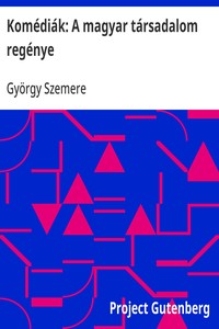 Komédiák: A magyar társadalom regénye