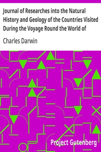 Journal of Researches into the Natural History and Geology of the Countries Visited During the Voyage Round the World of H.M.S. Beagle Under the Command of Captain Fitz Roy, R.N.