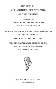 The natural and artificial disintegration of the elements