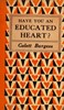 Have you an educated heart?