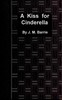 A kiss for Cinderella: A comedy