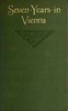 Seven years in Vienna (August, 1907-August, 1914), a record of intrigue