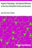 Hygienic Physiology : with Special Reference to the Use of Alcoholic Drinks and Narcotics