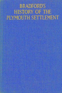 Bradford's history of the Plymouth settlement, 1608-1650