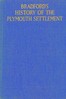 Bradford's history of the Plymouth settlement, 1608-1650