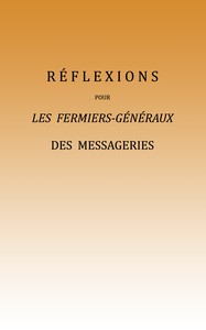 Réflexions pour les fermiers-généraux des messageries