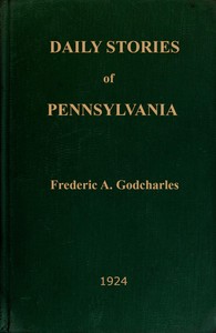 Daily stories of Pennsylvania :  prepared for publication in the leading daily newspapers of the state...