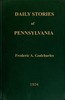Daily stories of Pennsylvania :  prepared for publication in the leading daily newspapers of the state...