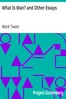 What Is Man? and Other Essays
