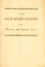 The old man's guide to health and longer life :  With rules for diet, exercise, and physic; for preserving a good constitution, and preventing disorders in a bad one