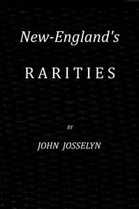 New-England's rarities discovered :  In birds, beasts, fishes, serpents, and plants of that country