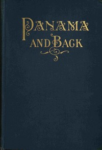 To Panama and back :  The record of an experience
