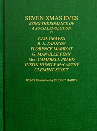 Seven Xmas Eves :  Being the romance of a social evolution