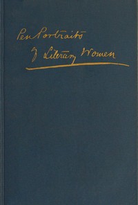 Pen-portraits of literary women :  by themselves and others, Volume 2 (of 2)