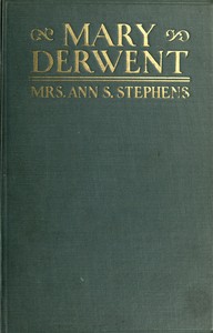 Mary Derwent :  a tale of Wyoming and Mohawk Valleys in 1778