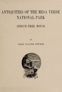 Antiquities of the Mesa Verde National Park :  Spruce-tree House