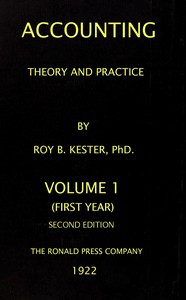 Accounting theory and practice, Volume 1 (of 3) :  a textbook for colleges and schools of business administration