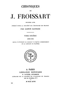 Chroniques de J. Froissart, tome 10/13 :  1380-1382 (Depuis l'avènement de Charles VI jusqu'au commencement de la campagne de Flandre)