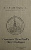 Governor Bradford's first dialogue :  A dialogue, or the sum of a conference between some young men born in New England and sundry ancient men that came out of Holland and old England, anno Domini 1648.