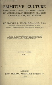 Primitive culture, vol. 1 (of 2) :  Researches into the development of mythology, philosophy, religion, language, art, and custom