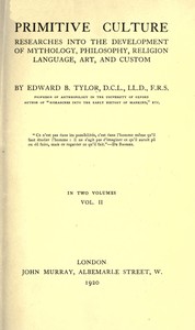Primitive culture, vol. 2 (of 2) :  Researches into the development of mythology, philosophy, religion, language, art, and custom