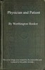 Physician and patient :  or, a practical view of the mutual duties, relations and interests of the medical profession and the community
