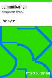 Lemminkäinen :  Viisinäytöksinen näytelmä