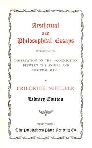 Aesthetical and philosophical essays :  introducing the dissertation on the "connection between the animal and spiritual man"