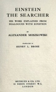 Einstein, the searcher :  his work explained from dialogues with Einstein