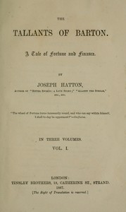 The Tallants of Barton, vol. 1 (of 3) :  A tale of fortune and finance