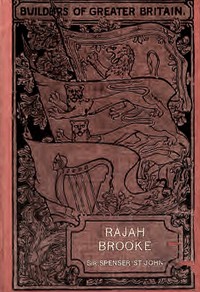 Rajah Brooke :  the Englishman as ruler of an eastern state
