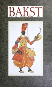 Bakst :  The story of Leon Bakst's life