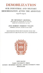 Demobilization :  our industrial and military demobilization after the armistice, 1918-1920