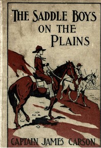 The saddle boys on the plains :  or, after a treasure of gold