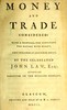 Money and trade considered :  With a proposal for supplying the nation with money
